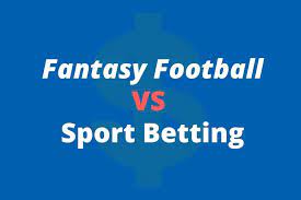 Football Betting vs. Fantasy Football