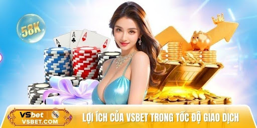 Outstanding benefits of Vsbet in transaction speed