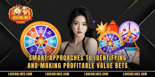 Smart approaches to identifying and making profitable value bets
