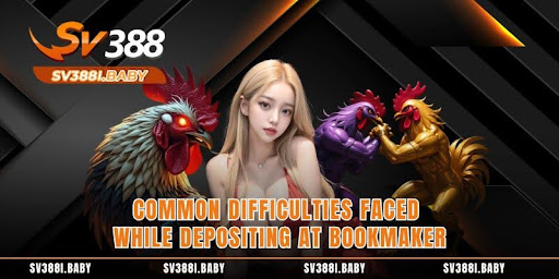 Common Difficulties Faced While Depositing at bookmaker