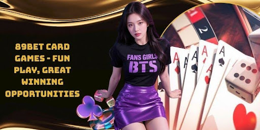 89bet card games - Fun play, great winning opportunities