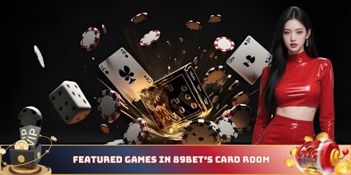 Featured games in 89bet's card room