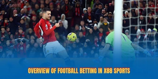 Overview of football betting in x88 sports