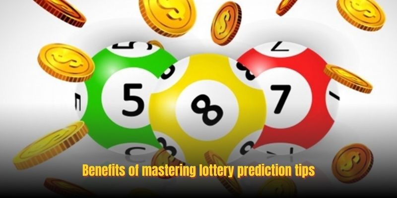 Benefits of mastering lottery prediction tips