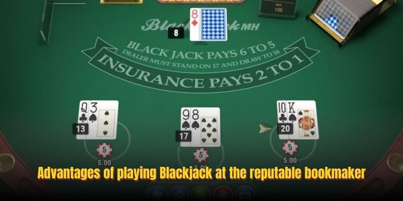 Advantages of playing Blackjack at the reputable bookmaker