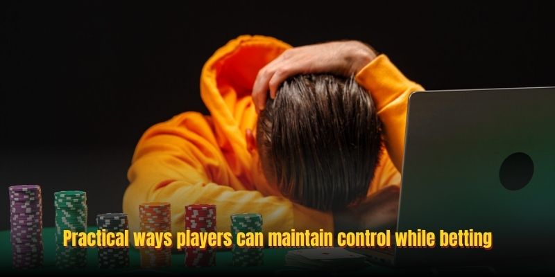 Practical ways players can maintain control while betting