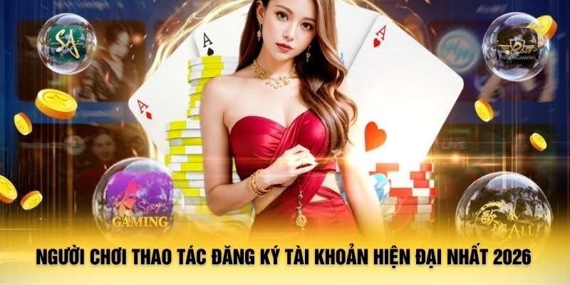 In 2026, the account registration of players will be done through the latest processes.