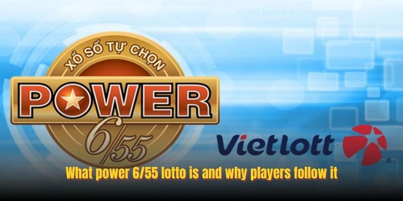 What power 6/55 lotto is and why players follow it