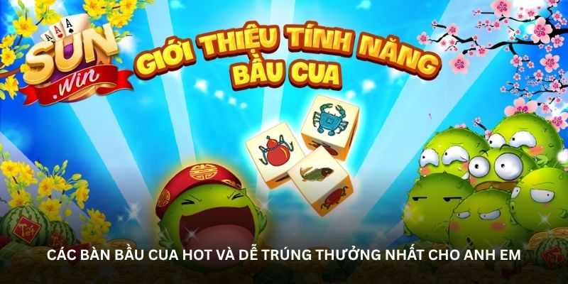 The hottest Bầu Cua tables with the best chances of winning