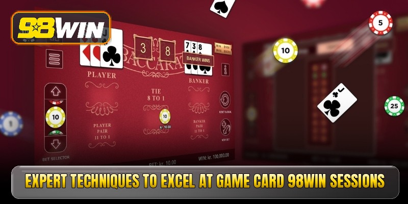Expert techniques to excel at game card 98win sessions