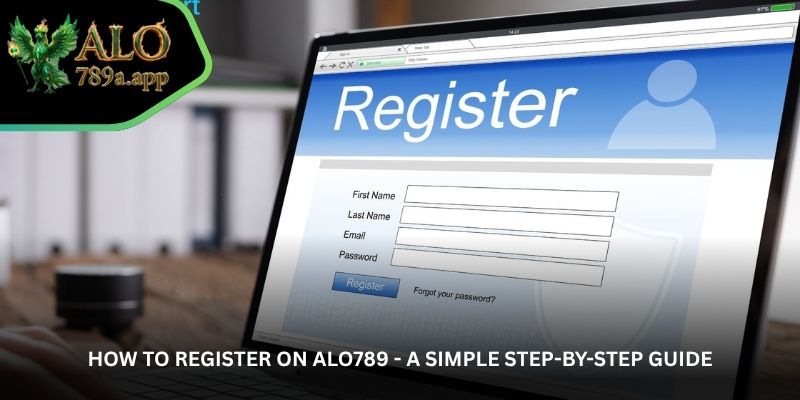 How to Register on ALO789 - A Simple Step-by-Step Guide