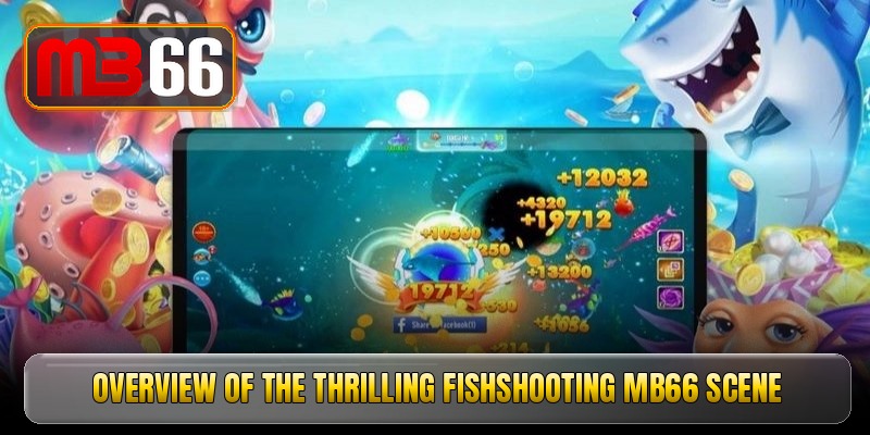 Overview of the thrilling fishshooting mb66 scene