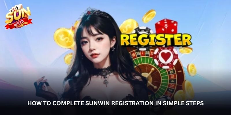 How to complete Sunwin registration in simple steps