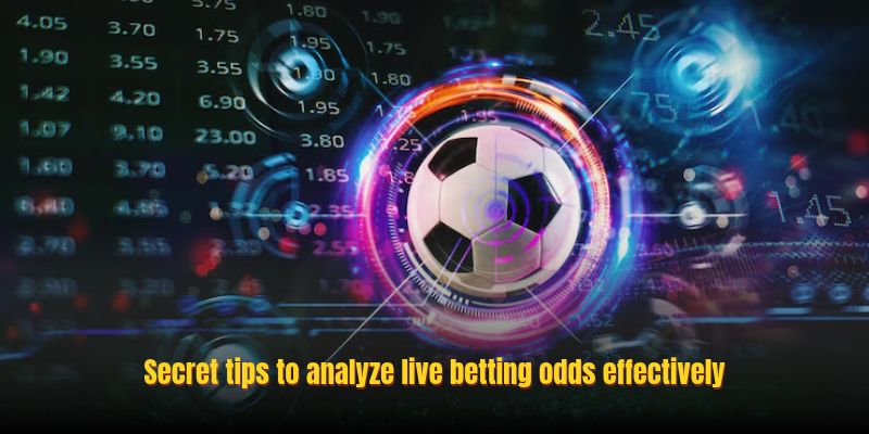 Secret tips to analyze live betting odds effectively